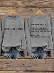 Women's Dear Person Behind Me Love Like Jesus Sweatshirt