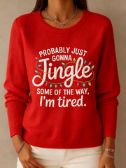 Women's Funny Christmas Probably Just Gonna Jingle Some of the Way, I'm Tired Sweatshirt