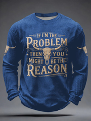 Men's If I'm The Problem Then You Might Be The Reason Print Waffle Long Sleeve T-Shirt gracestitchs