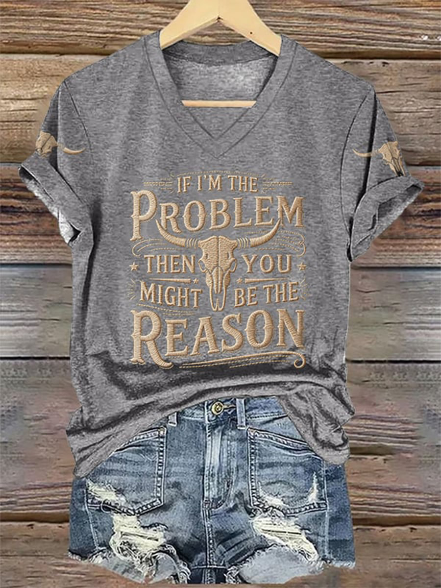Women's If I’M The Problem Then You Might Be The Reason Print Short-sleeved T-shirt gracestitchs