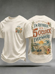 Men's I'm Retired It's 5 O'clock Everywhere Print Casual Tee gracestitchs