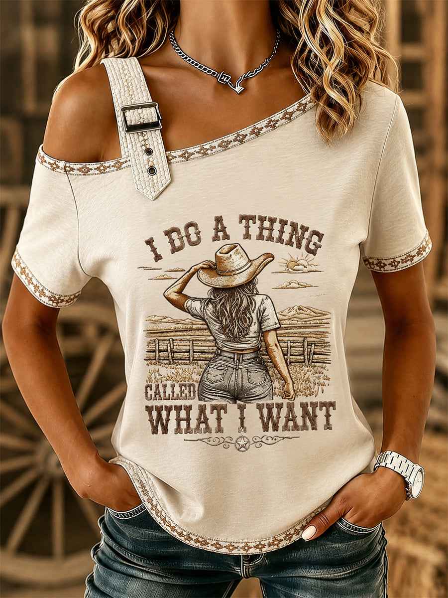 Women's I Do A Thing Called What I Want Print Casual Tee