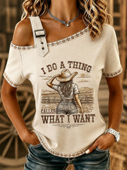 Women's I Do A Thing Called What I Want Print Casual Tee gracestitchs