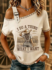 Women's I Do A Thing Called What I Want Print Casual Tee