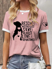 Women's Rescue The Mistreated Save The Injured Love The Abandoned Printed T-Shirt
