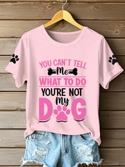 Women's you can't tell me what to do you're not my dog t-shirts