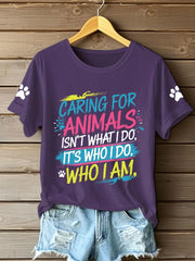Women's caring for animals isn't what I do it's who I am T-shirts