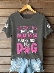 Women's you can't tell me what to do you're not my dog t-shirts