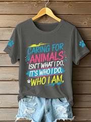Women's caring for animals isn't what I do it's who I am T-shirts