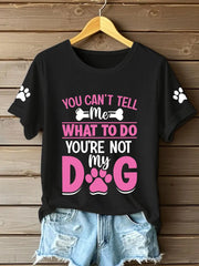 Women's you can't tell me what to do you're not my dog t-shirts