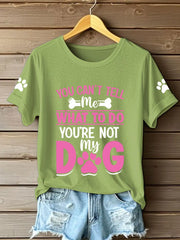 Women's you can't tell me what to do you're not my dog t-shirts