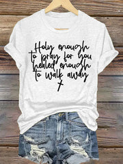 Women's Holy Enough to Pray for You Healed Enough to Walk Away T-Shirt