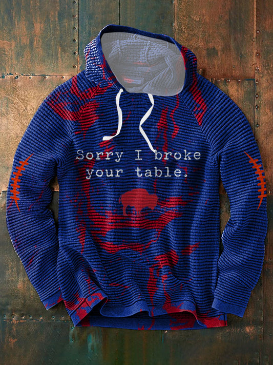 Men's Buffalo Football Lover Sorry I Broke Your Table Printed Hoodie