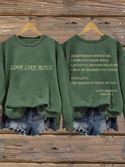 Women's Dear Person Behind Me Love Like Jesus Sweatshirt