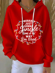Women's Funny Christmas Probably Just Gonna Jingle Some of the Way, I'm Tired Hoodie