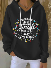 Women's Funny Christmas Probably Just Gonna Jingle Some of the Way, I'm Tired Hoodie