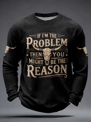 Men's If I'm The Problem Then You Might Be The Reason Print Waffle Long Sleeve T-Shirt gracestitchs