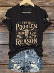 Women's If I’M The Problem Then You Might Be The Reason Print Short-sleeved T-shirt gracestitchs
