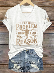 Women's If I’M The Problem Then You Might Be The Reason Print Short-sleeved T-shirt gracestitchs
