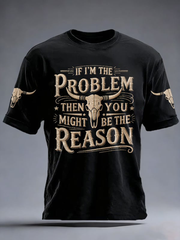 Men's If I'm The Problem Then You Might Be The Reason Print Short-sleeved T-shirt gracestitchs