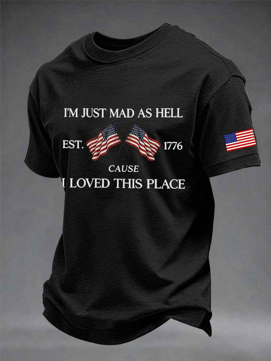 Men's  Independence Day I'M Just Mad As Hell I Loved This Place Print Tee