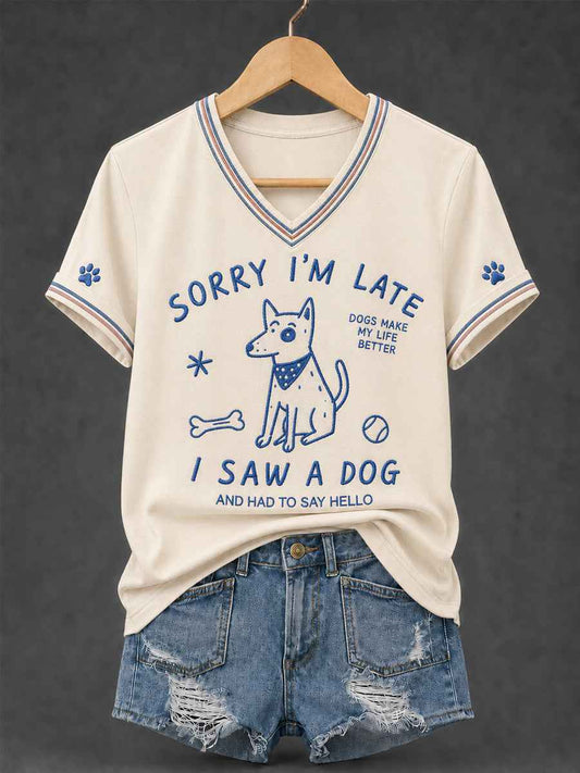 Women's Funny Sorry I'm Late I Saw A Dog Print Casual V-Neck Tee