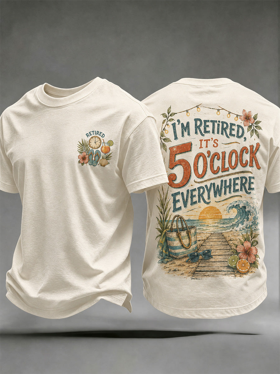 Men's I'm Retired It's 5 O'clock Everywhere Print Casual Tee gracestitchs