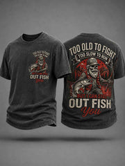 Men's Funny Fishing Fisherman Too Old To Fight Too Slow To Run But I Can Still Out Fish Print Casual Tee