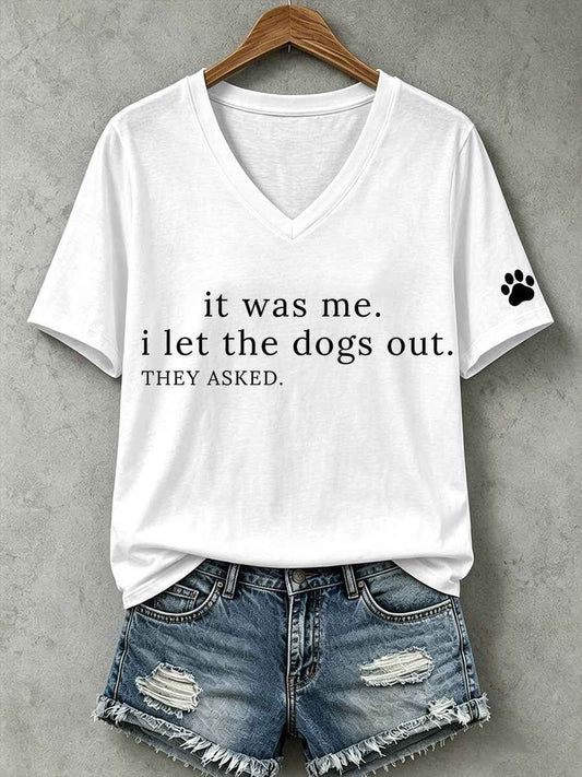 Women's It Was Me I Let The Dogs Out They Asked T-shirt