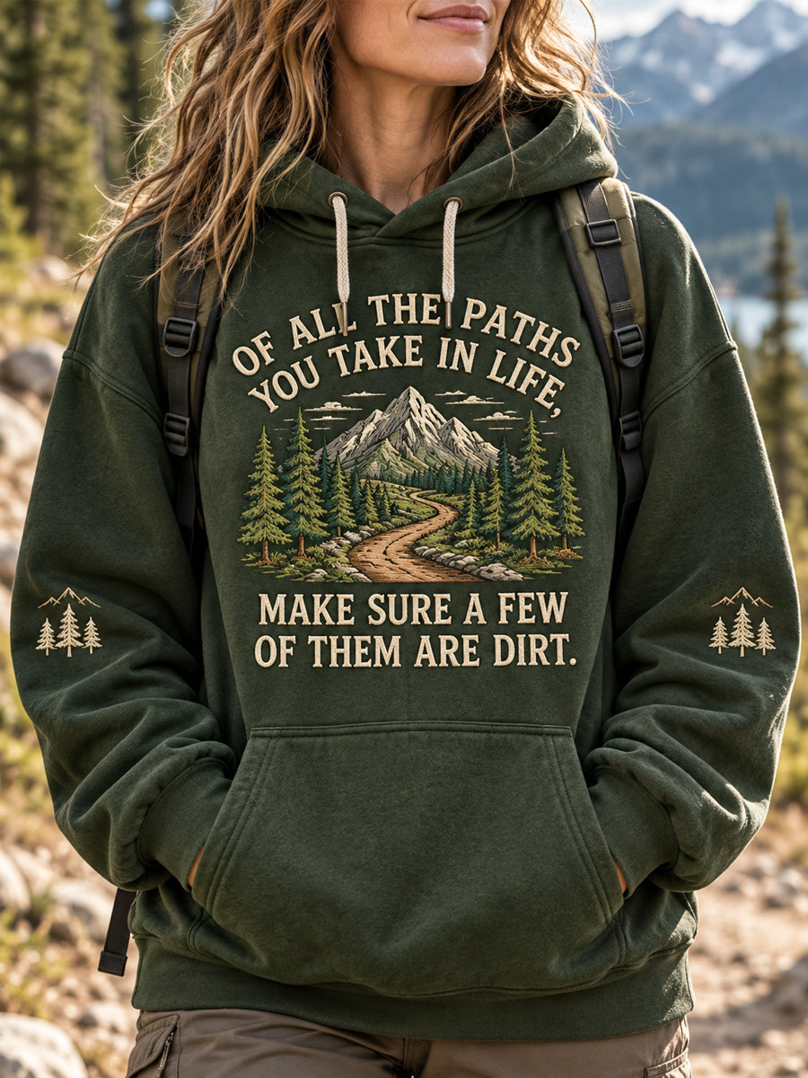 Women's OF ALL THE PATHS YOU TAKE IN LIFE MAKE SURE A FEW OF THEM ARE DIRT Hiker Casual Hoodie gracestitchs